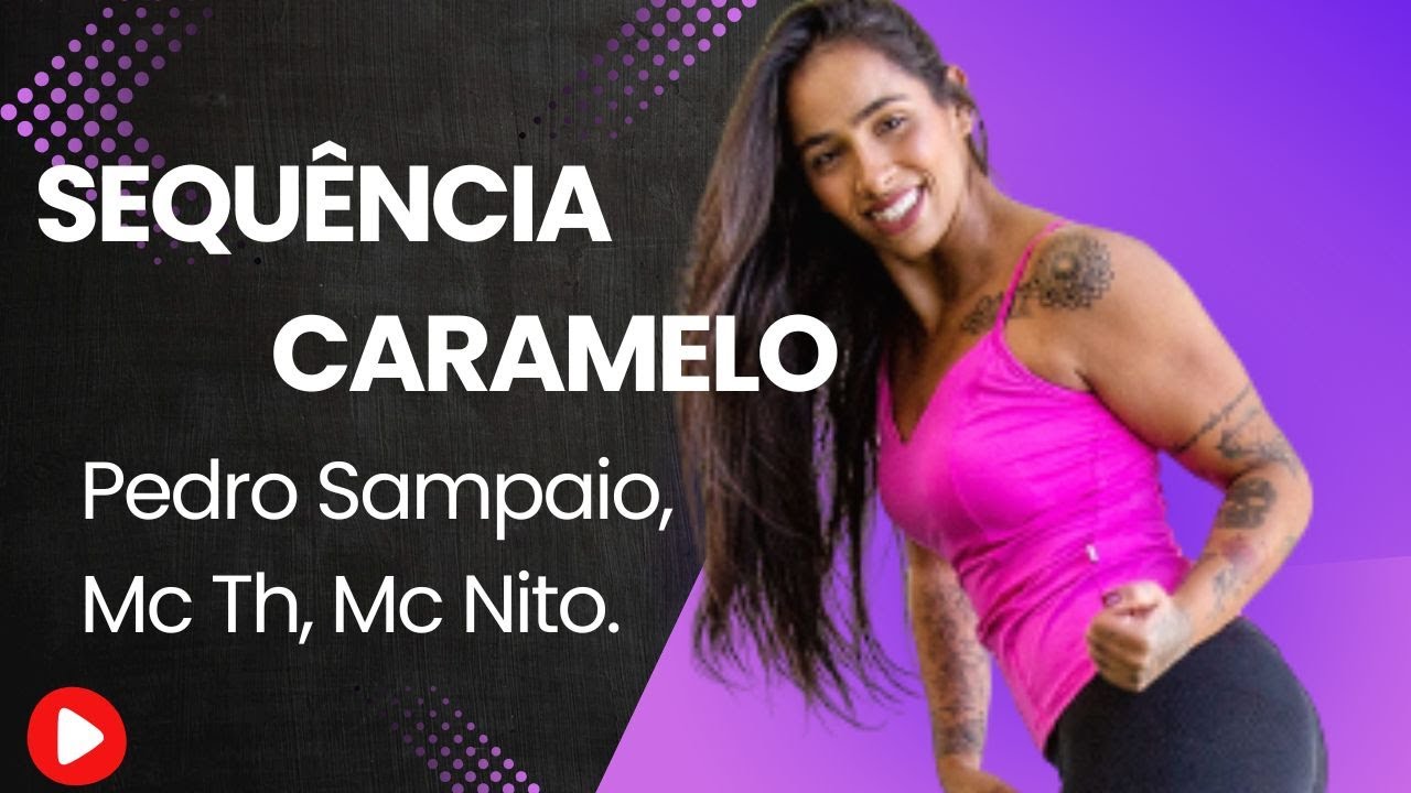 Sequência caramelo - Pedro Sampaio, Mc Th, Mc Nito. (FitDance)