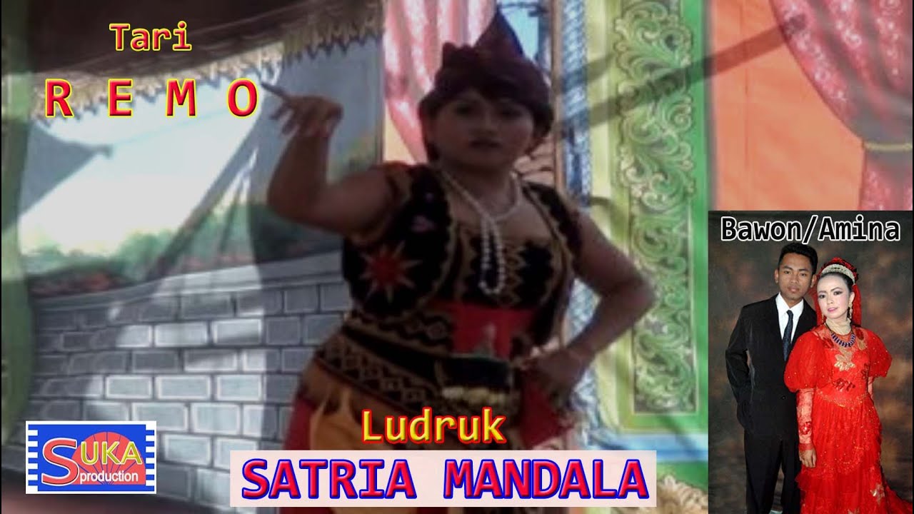 Ludruk * SATRIA MANDALA *   Remo siang