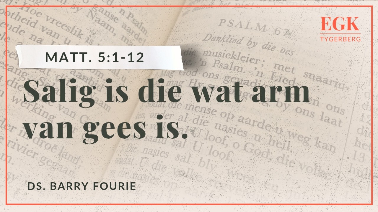 Salig is die wat arm van gees is | Ds. Barry Fourie | Matthéüs 5:1-12