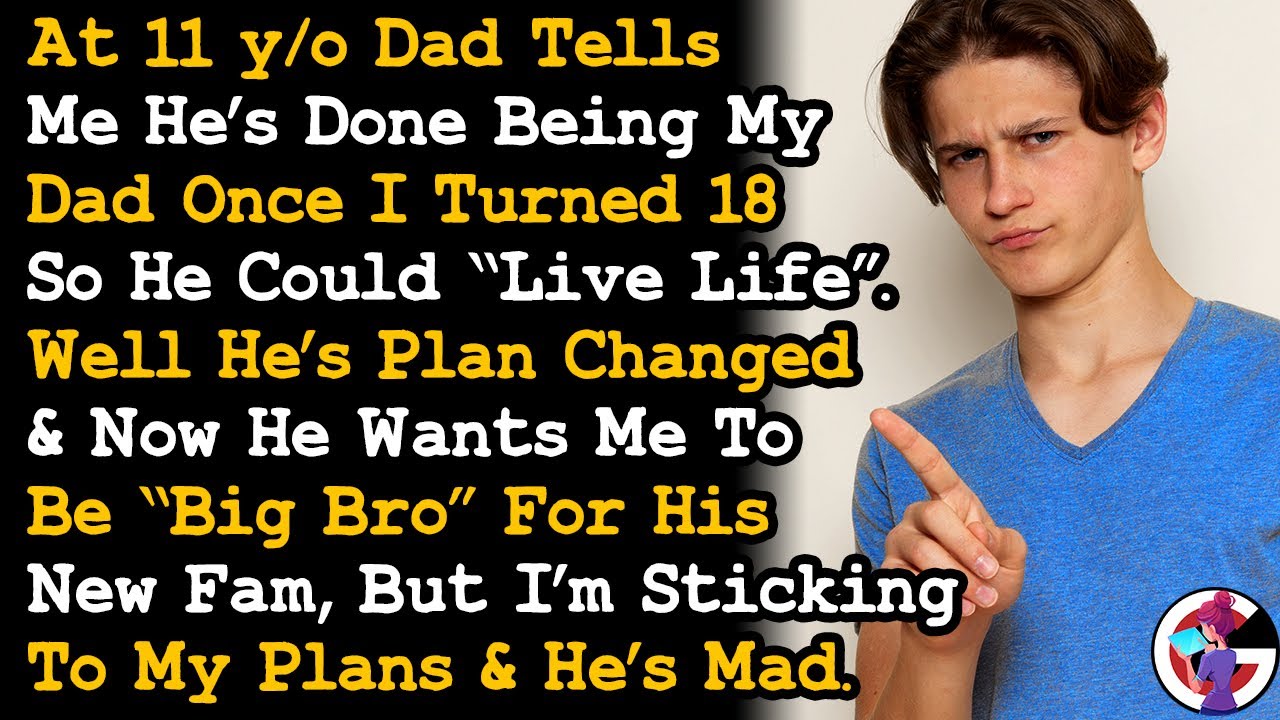 At 11yo Dad Said He'd Stop Being My Dad When I Turn 18, He's Mad I'm Not Changing Plans... AITA