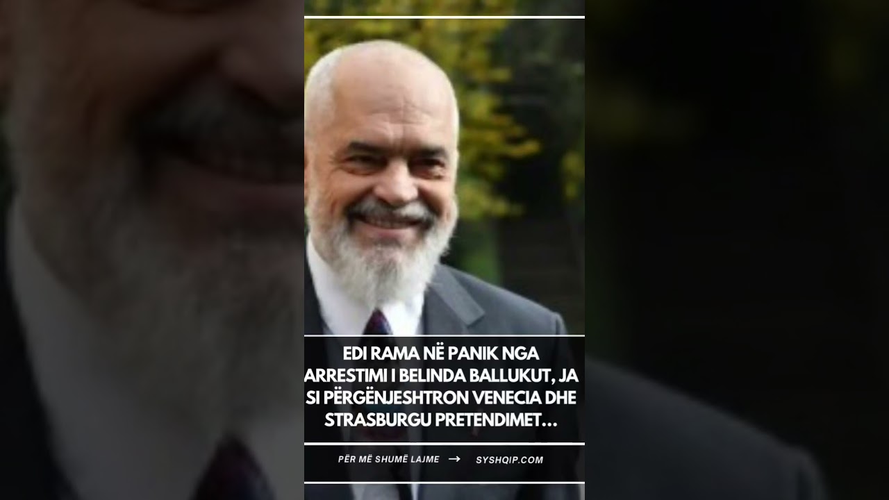 Edi Rama në panik nga arrestimi i Belinda Ballukut, ja si përgënjeshtron Venecia dhe Strasburgu …
