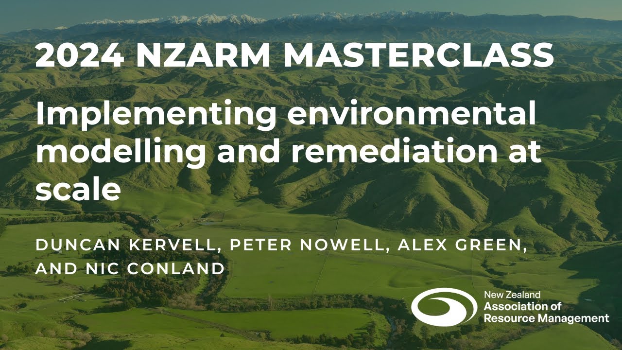 NZARM Conference 2024 - Masterclass: Implementing environmental modelling and remediation at scale