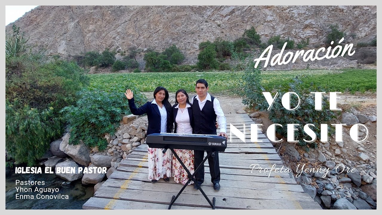 ❤😊YO TE NECESITO/Adoración🙋‍♀️/ YENNY ORE/Iglesia El Buen Pastor
