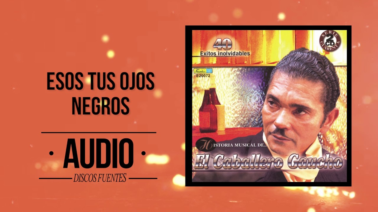 Esos tus ojos negros - El Caballero Gaucho / Discos Fuentes