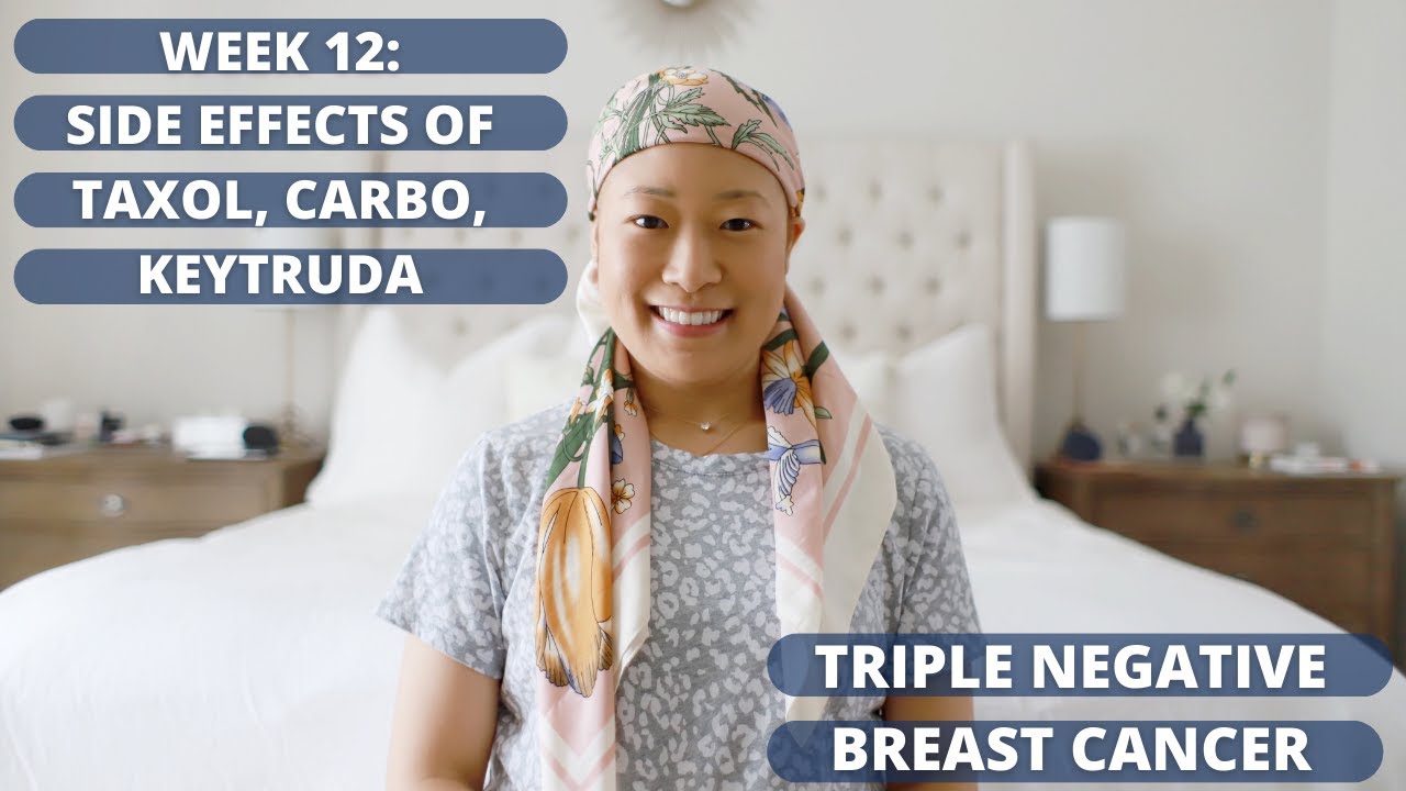 WEEK 12:  SIDE EFFECTS OF 1ST CHEMO OF TAXOL, CARBO, KEYTRUDA / TRIPLE NEGATIVE BREAST CANCER VLOG