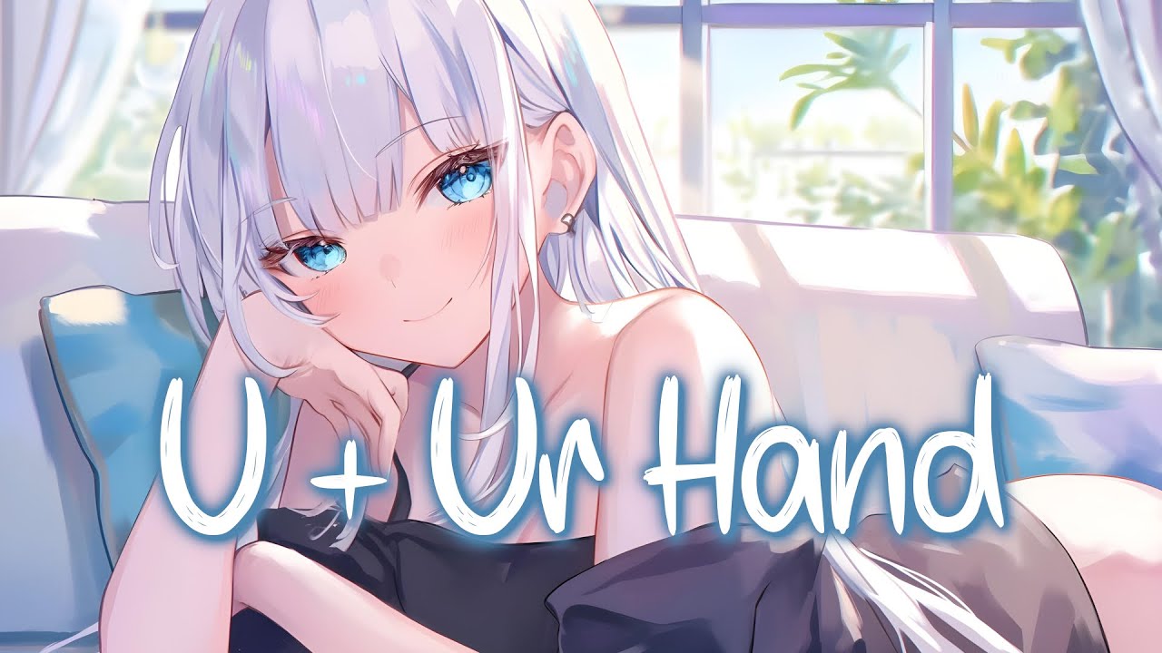 「Nightcore」 U + Ur Hand - P!NK ♡ (Lyrics)