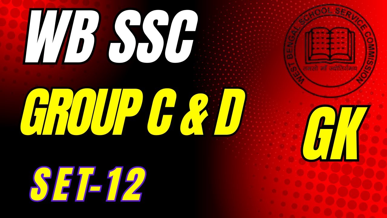 SSC GROUP C AND GROUP D// set 12//GK CLASS // WB SSC practice set