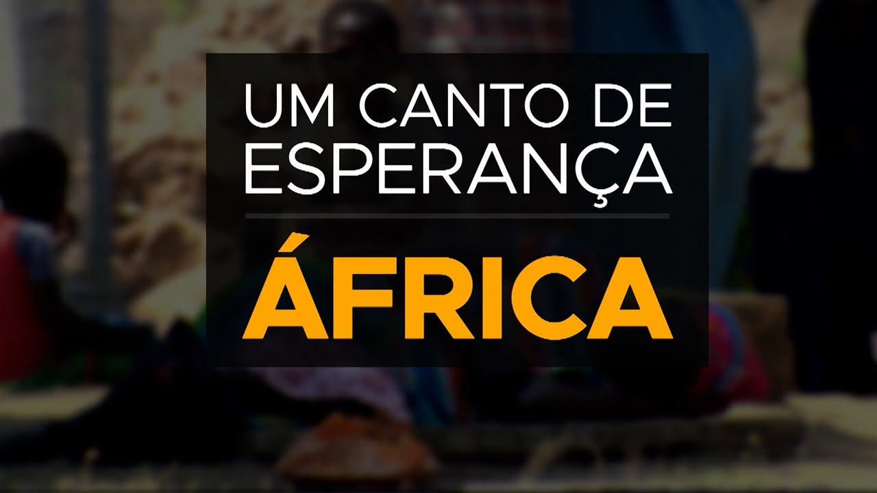 Documentário: África - Um canto de esperança