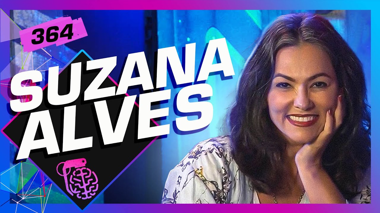 SUZANA ALVES - Inteligência Ltda. Podcast #364