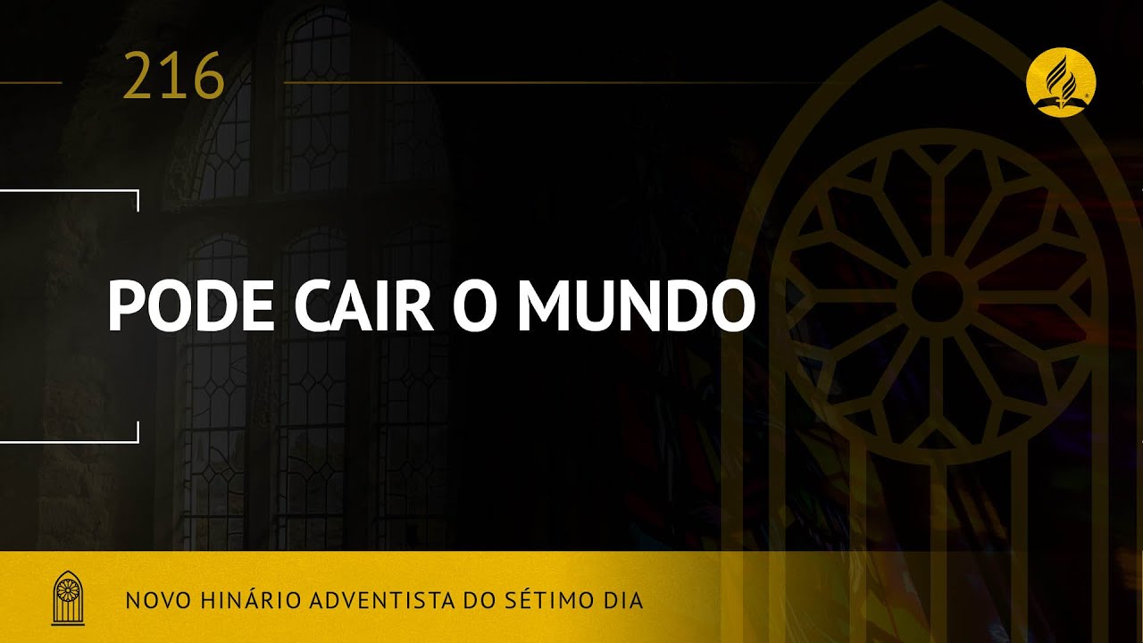 Novo Hinário Adventista • Hino 216 • Pode Cair o Mundo • (Lyrics)