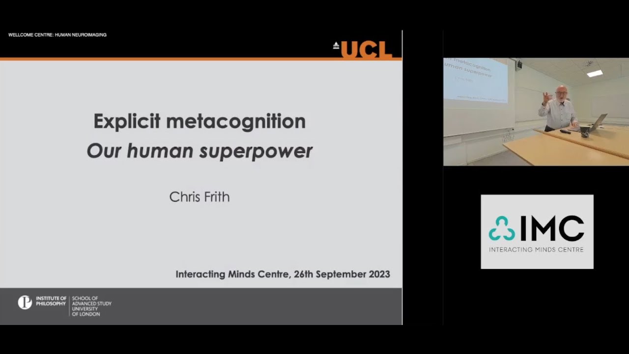 Chris Frith - Explicit metacognition: our human superpower