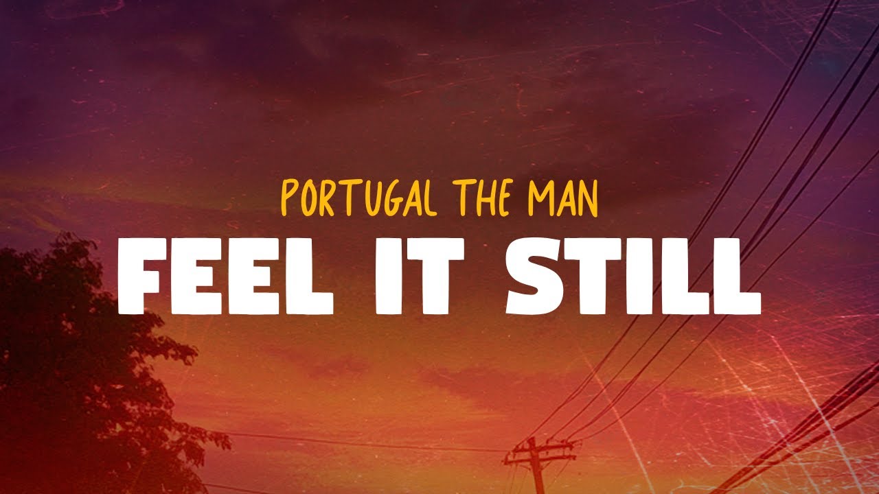 Portugal the Man - Feel it Still (Lyrics)