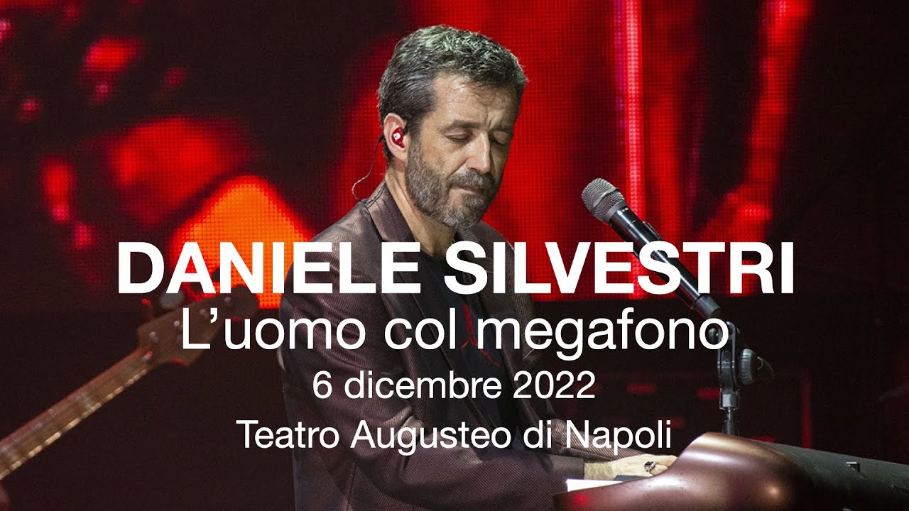 2022-12-06 • DANIELE SILVESTRI • L'uomo col megafono • Teatro Augusteo di Napoli