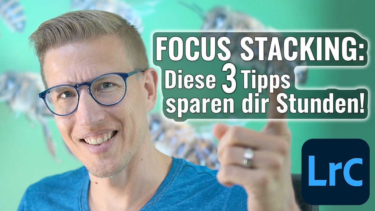 Focus Stacking - 3 Tipps für Lightroom, die dir Stunden Arbeit sparen!