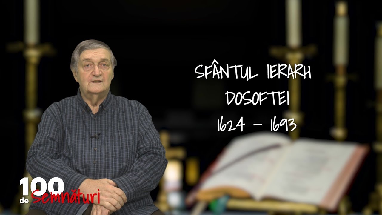 100 de Semnături. Sfântul Ierarh Dosoftei (03 01 2019)
