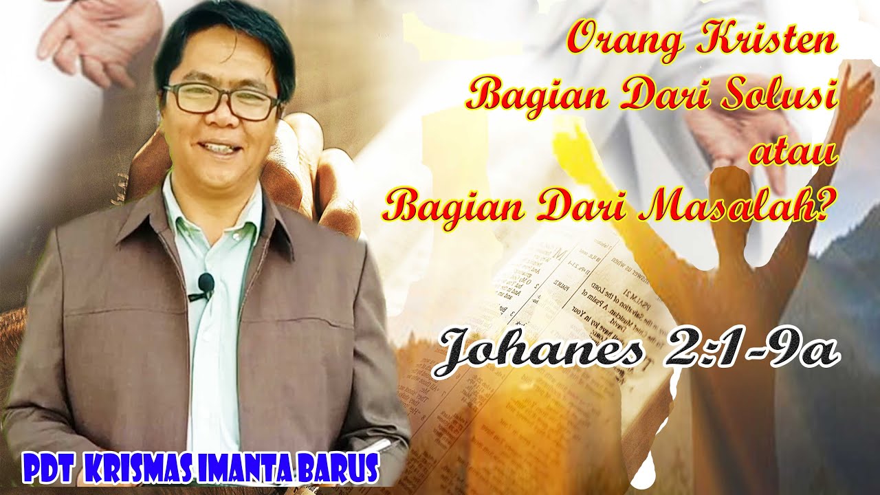 Orang Kristen Bagian dari solusi + Doa meditasi - Johanes 2:1-9a - Pdt Krismas Imanta Barus