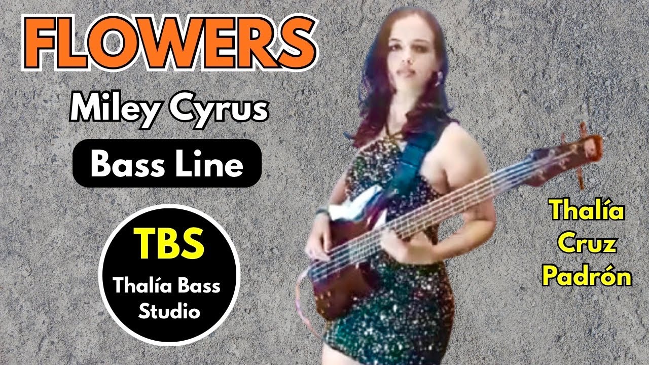 Flowers 🌸 Miley Cyrus | Bass Line 🎸 Thalía Bass Studio 🇨🇺 Full Song
