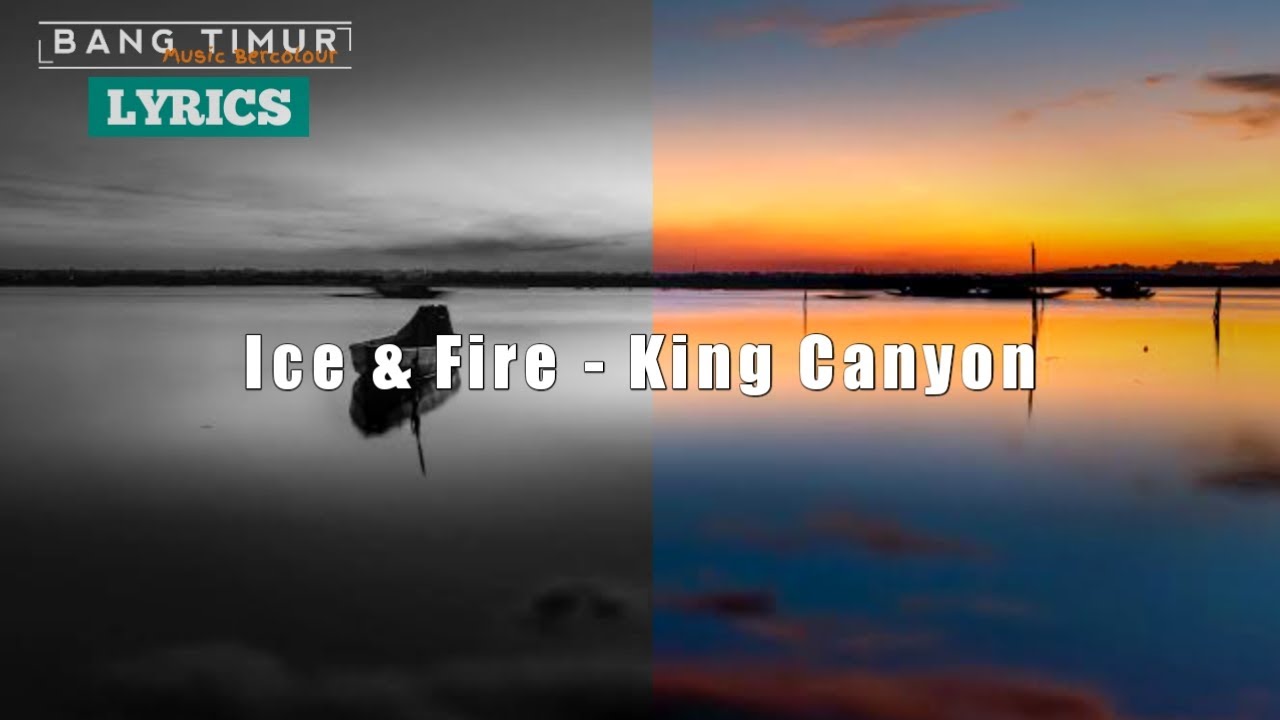 Ice & Fire - King Canyon ft. Son Little (Lyric Video)