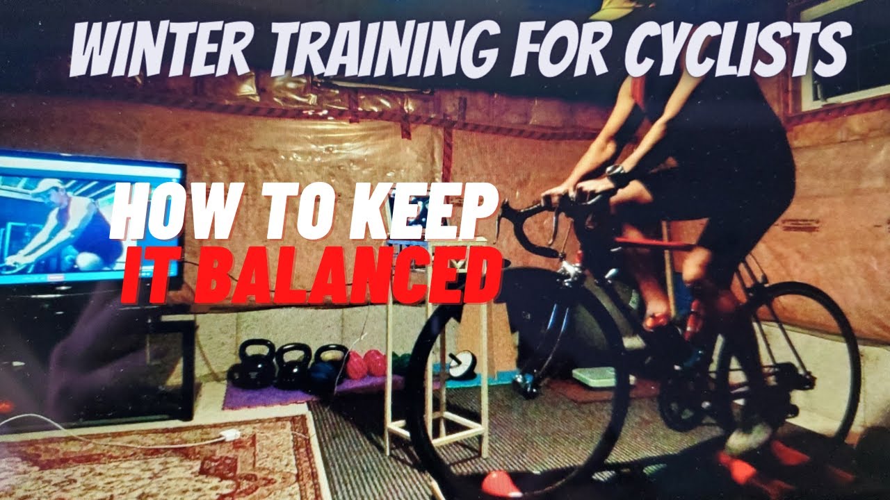 winter training for cyclists how to keep it balanced