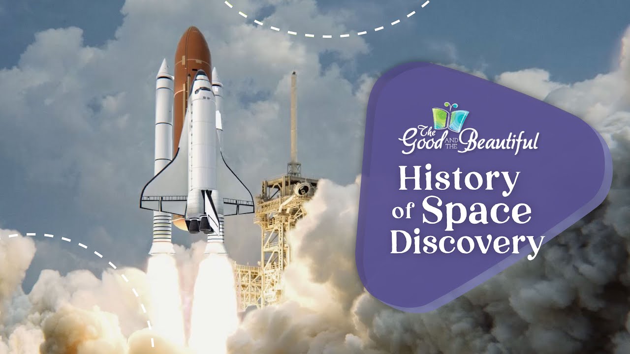 The History of Space Discovery | Space Science | The Good and the Beautiful