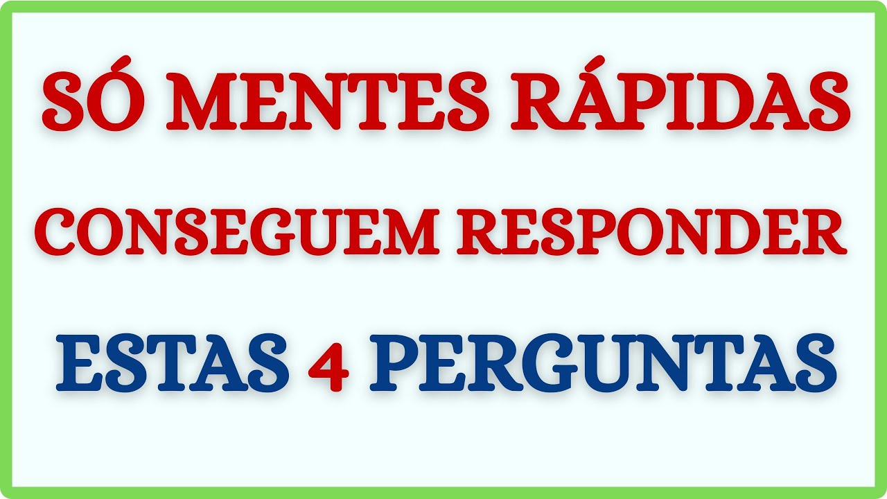 Só Mentes Rápidas Conseguem Responder Estas 4 Perguntas