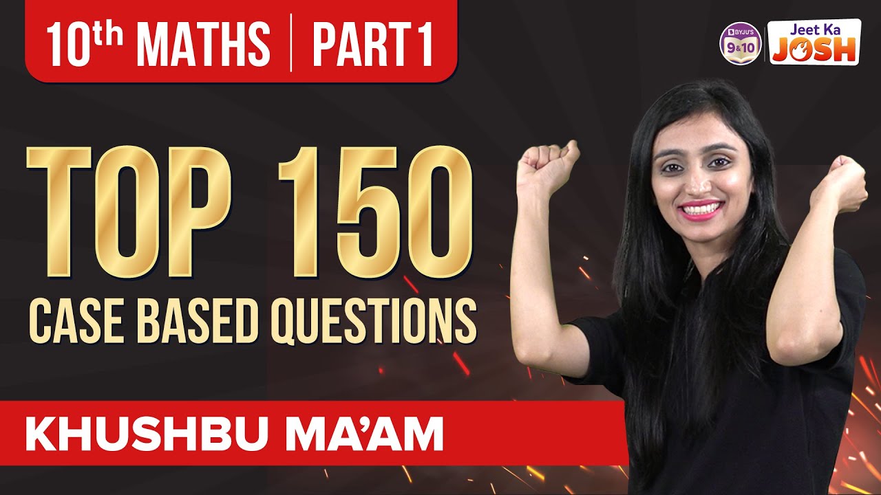 150 Most Important Class 10 Maths Case-Based Questions for CBSE Boards 2023 | BYJU'S Class 10