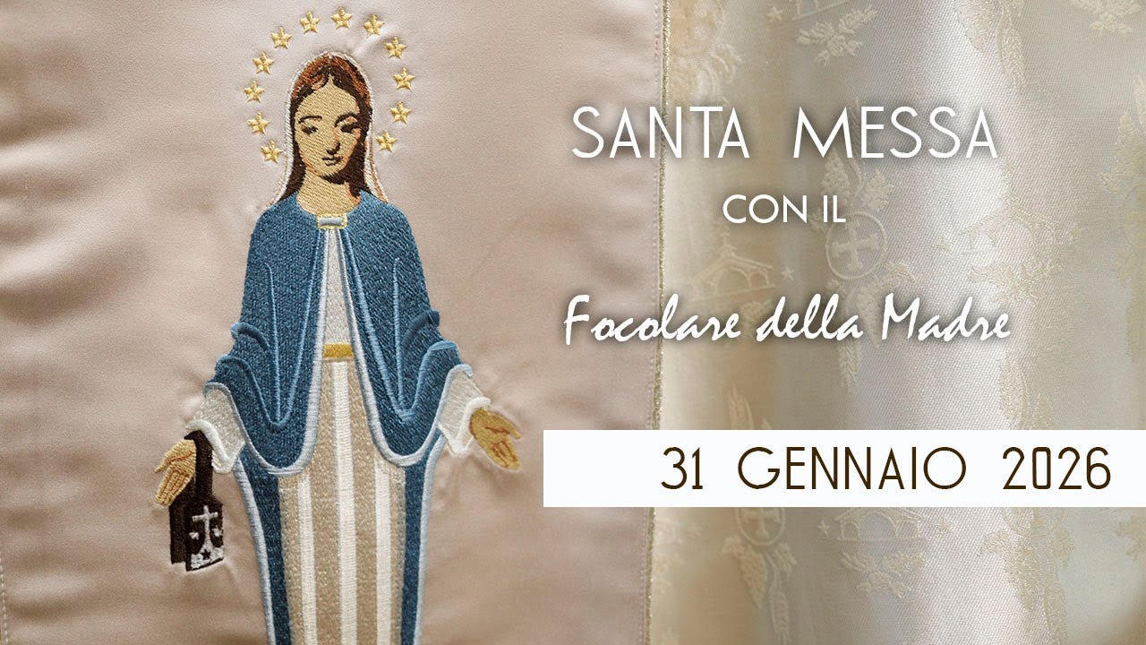 Santa Messa con il Focolare della Madre - 31 gennaio 2026