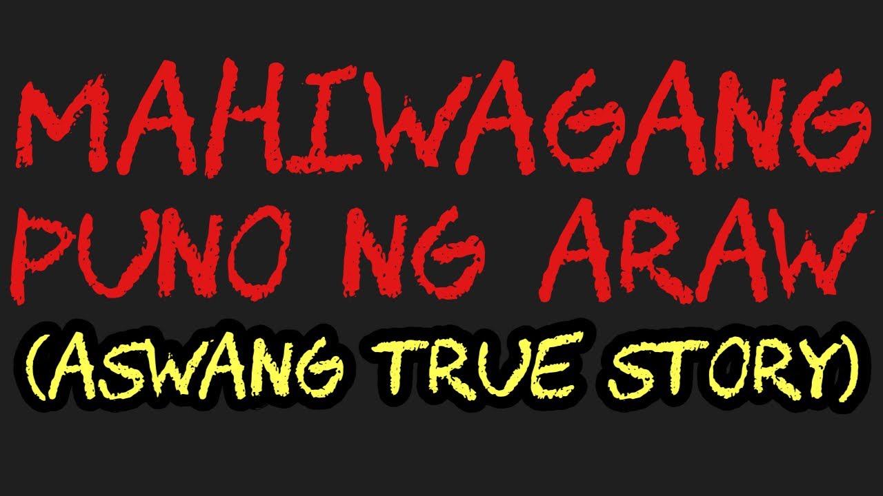 MAHIWAGANG PUNO NG ARAW (Aswang True Story)