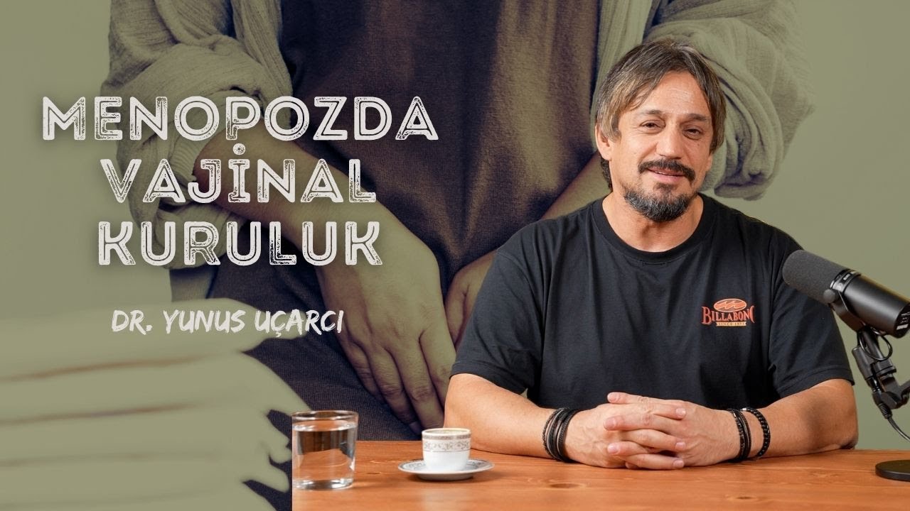Menopozda Vajinal Kuruluk I Dr. Yunus Uçarcı