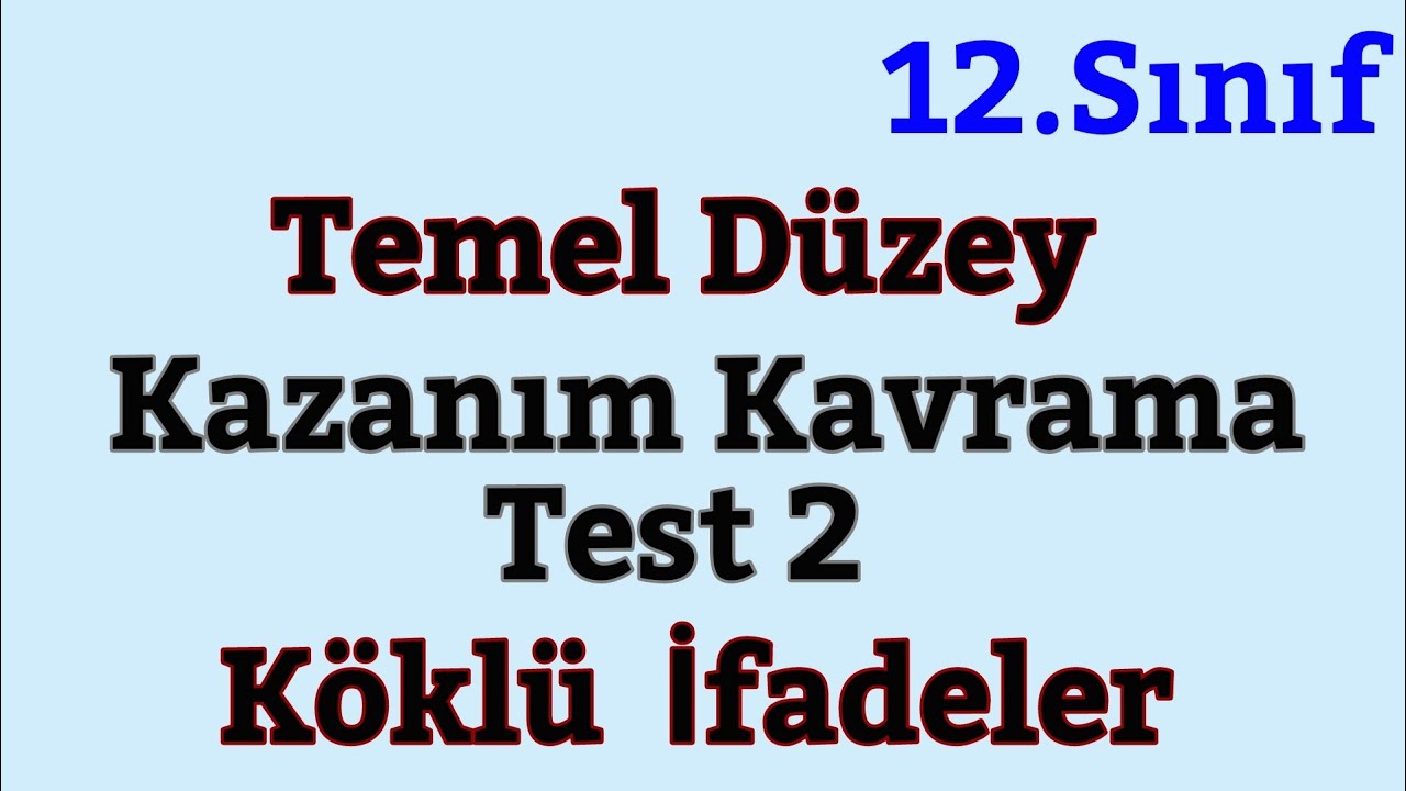 12.Sınıf Matematik Temel Düzey  Kazanım Kavrama Testi 2(Köklü İfadeler)