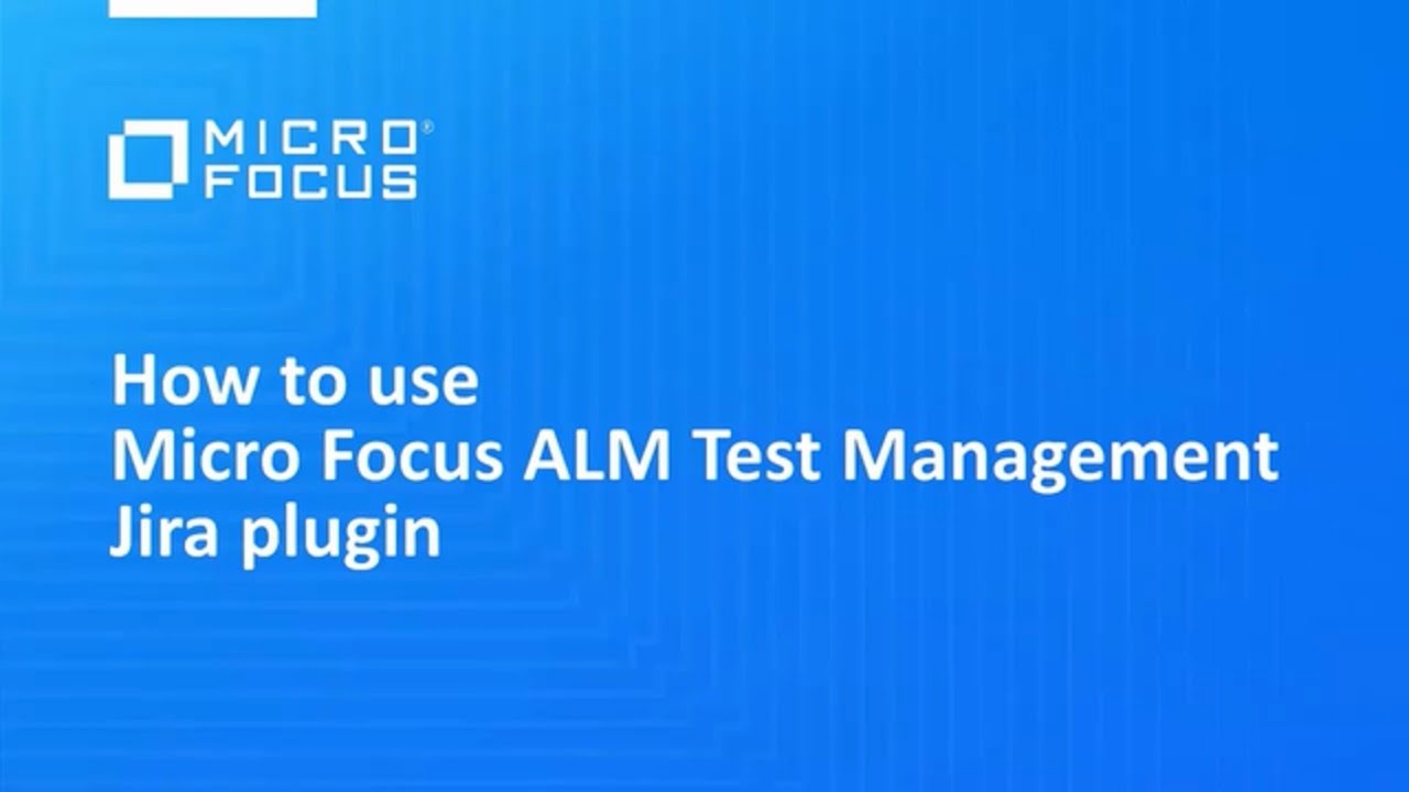 Micro Focus Tutorial: ALM & Jira Plugin Integration