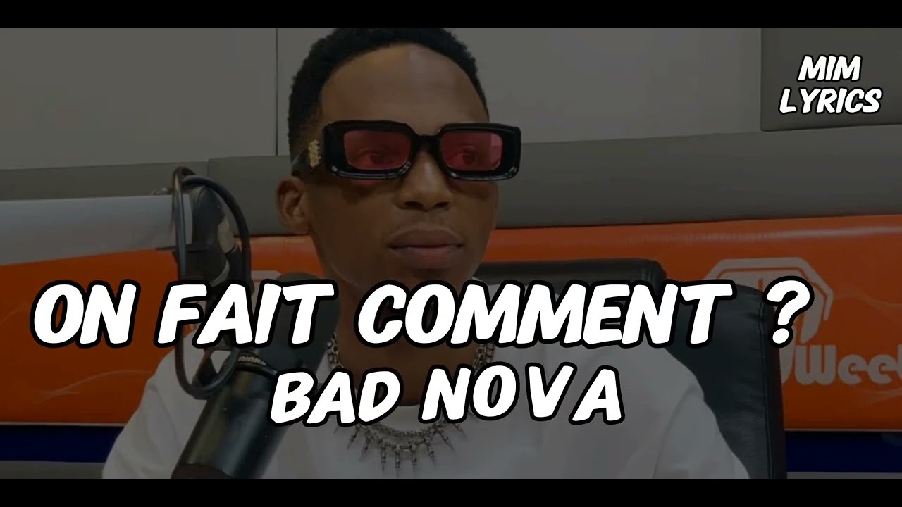 BAD NOVA - On fait Comment (Paroles/Lyrics)