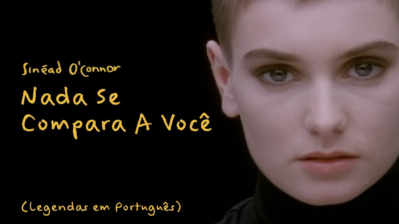 Sin&eacute;ad O'Connor - Nothing Compares 2 U (Portuguese) / Nada Se Compara A Voc&ecirc; (Legendas em Portugu&ecirc;s)