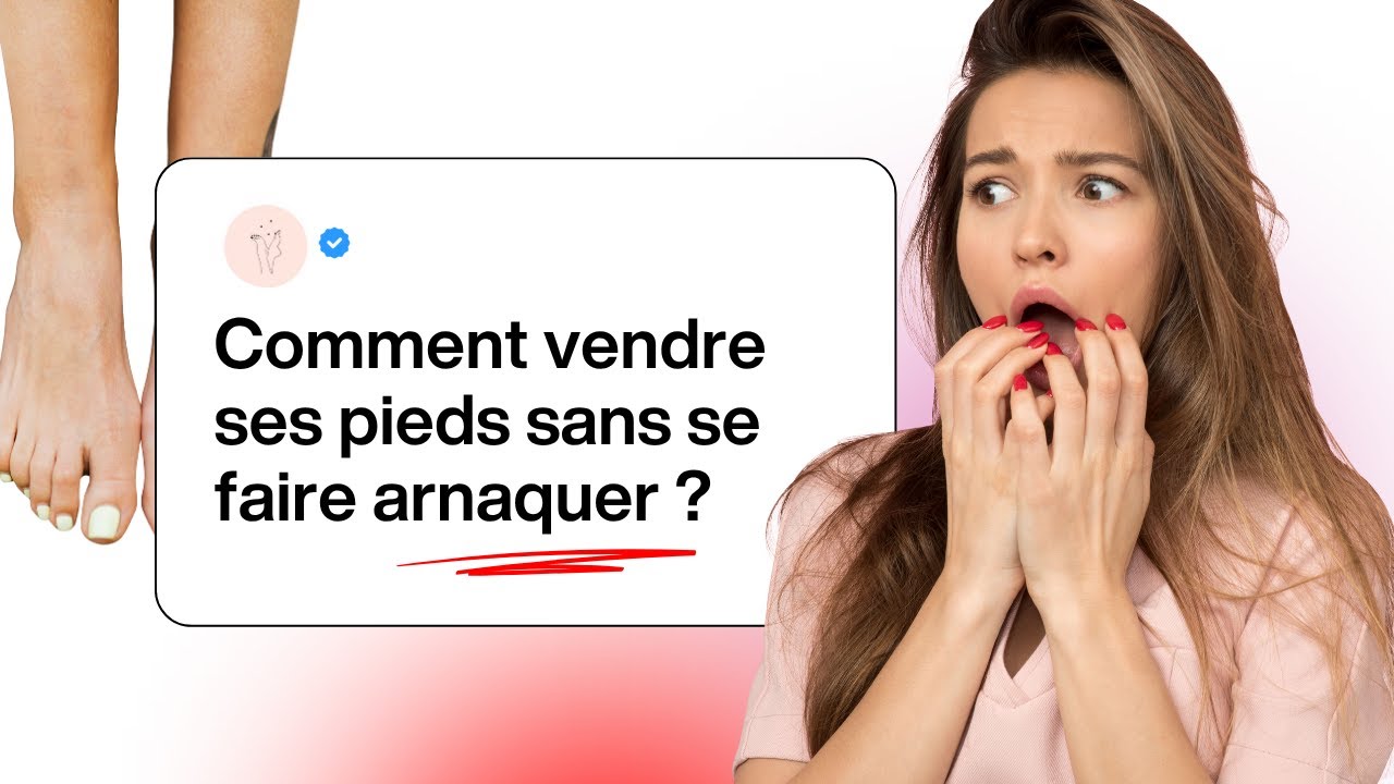 Comment vendre des photos de pieds en ligne sans se faire arnaquer ?