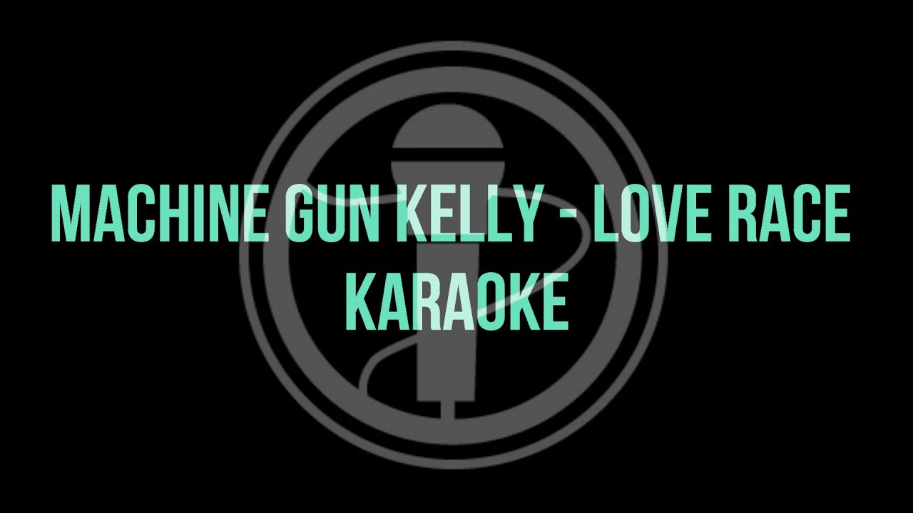 Machine Gun Kelly - Love Race (Karaoke/Instrumental)