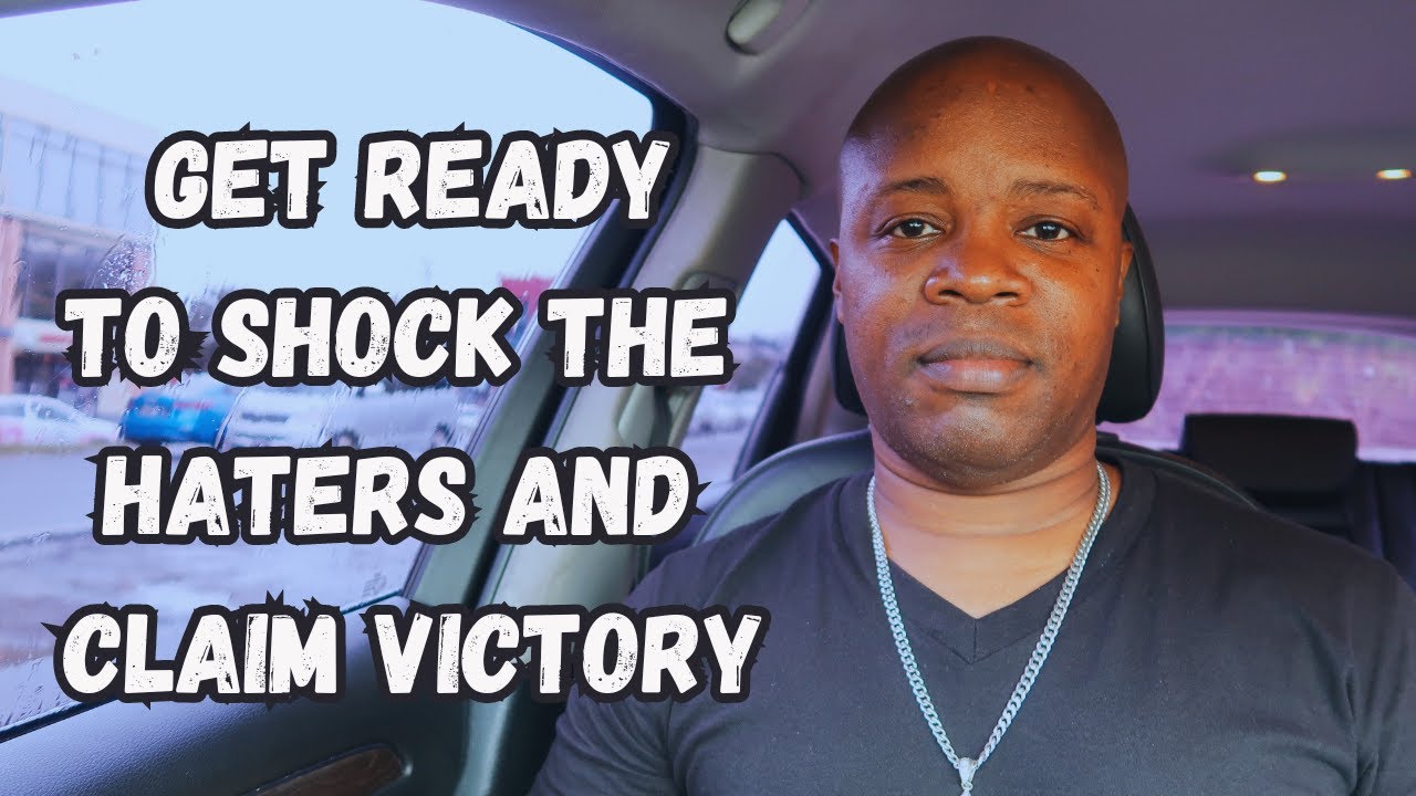 Get Ready to Shock the Haters and Claim Victory