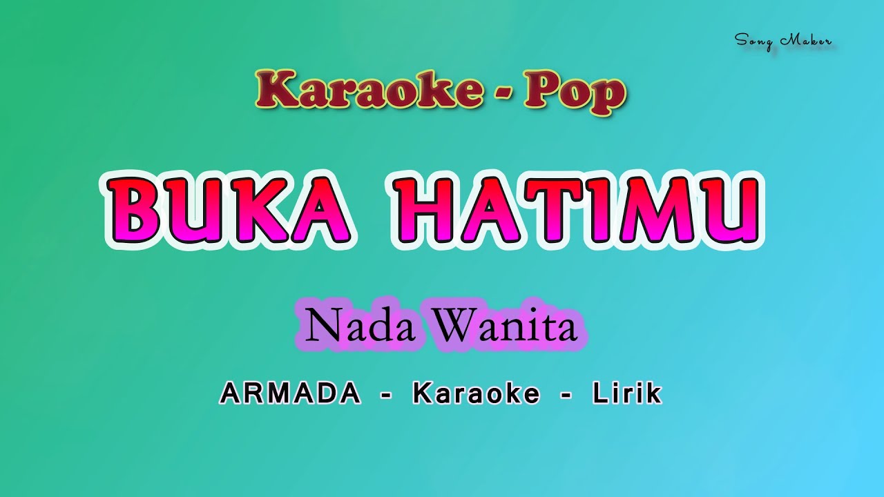 Buka Hatimu - Karaoke NADA WANITA - ARMADA - POP