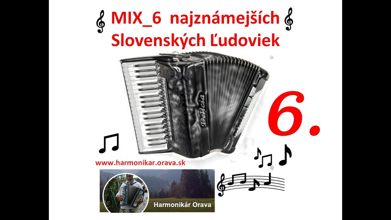 MIX_6 Zbierka Najznámejších Slovenských Ľudoviek od Harmonikár.Orava.sk Heligonka +Akordeon a Spev