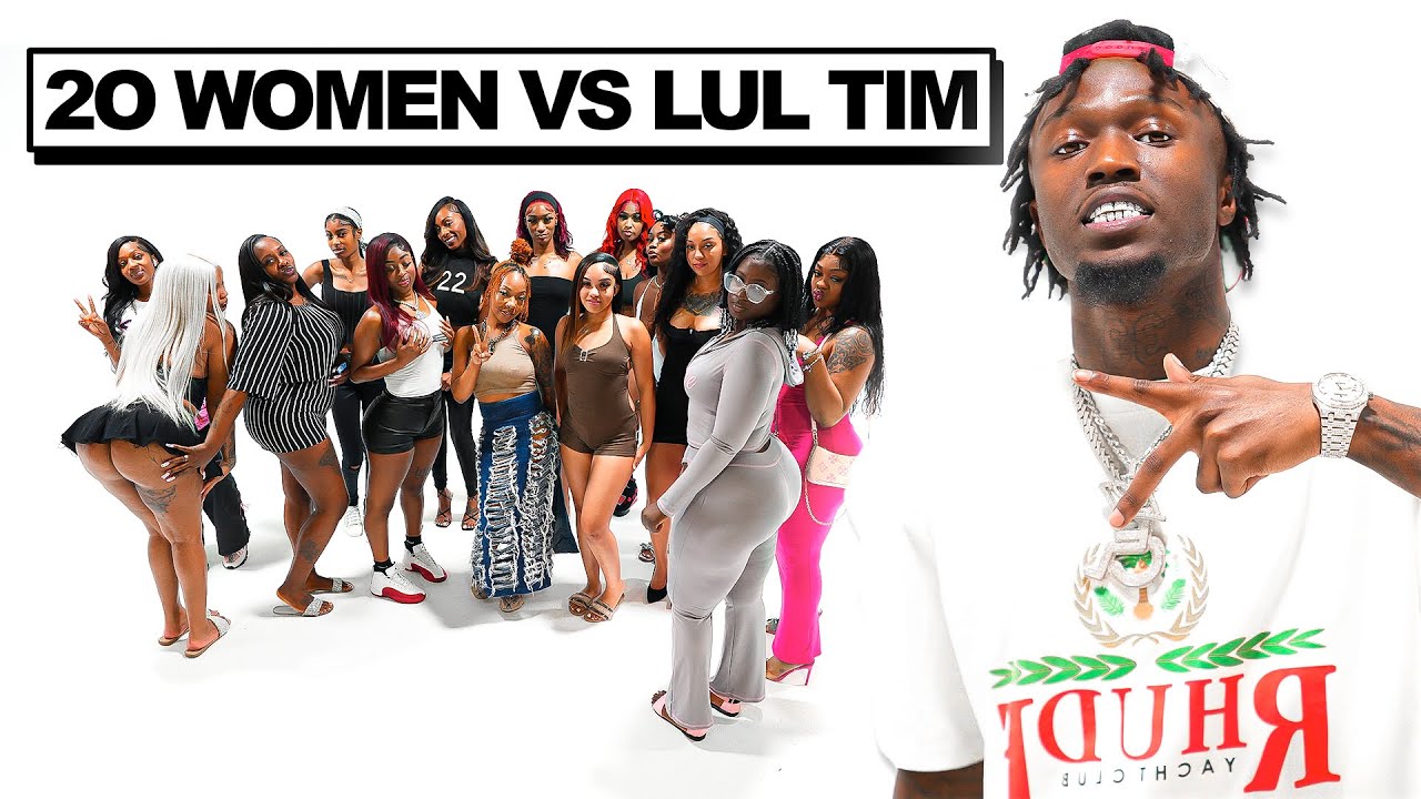 20 WOMEN VS 1 RAPPER: LUL TIM