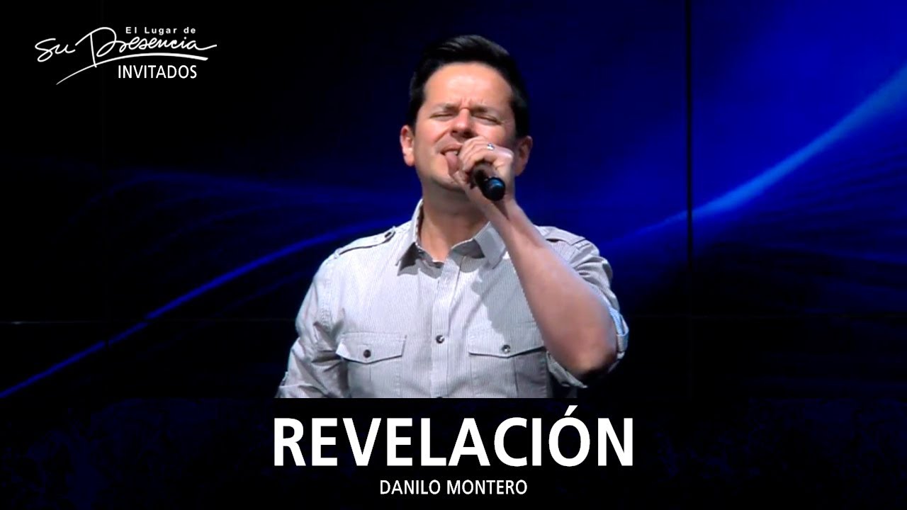 Danilo Montero - Revelación (Revelation Song - Kari Jobe) - El Lugar De Su Presencia