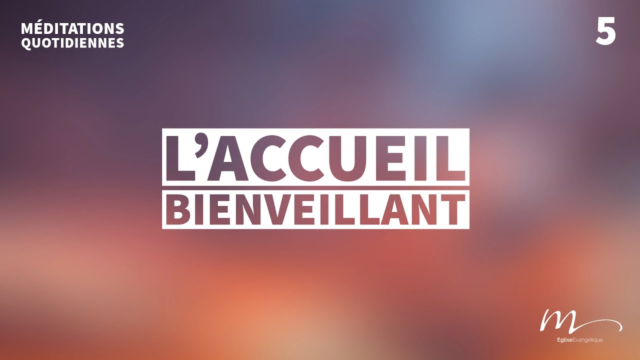 L’accueil bienveillant - Un Cœur Ouvert Méditation 5 - Jean 13.35 - Jean-Pierre Civelli - Église M