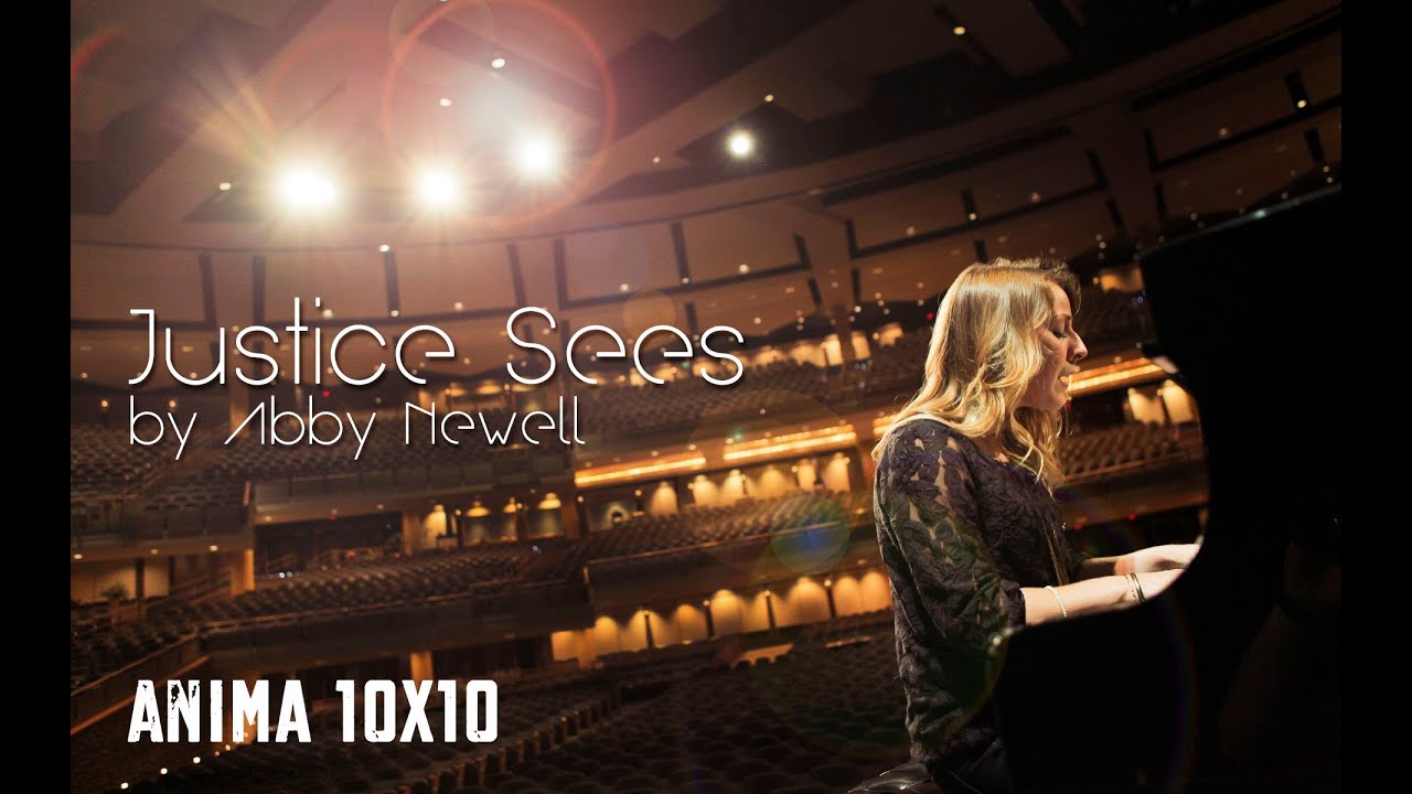 Justice Sees | Abby Newell (Anima 10x10)