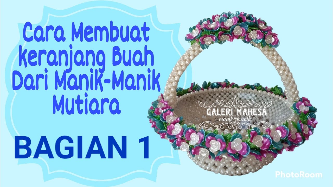 CARA MEMBUAT KERANJANG BUAH DARI MANIK-MANIK MUTIARA BAGIAN 1