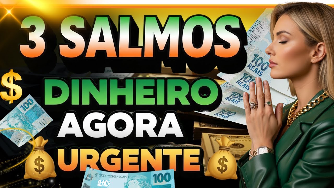 ORAÇÃO DA PROSPERIDADE: 3 SALMOS PODEROSOS PARA DINHEIRO URGENTE E RIQUEZAS SEM FIM