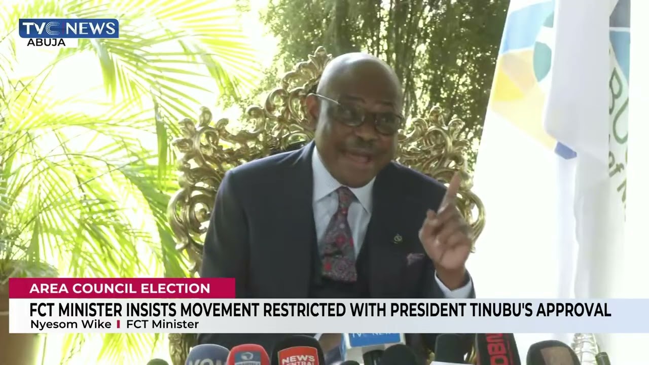 President Tinubu Approved Movement Restriction During FCT Polls - Wike Insists