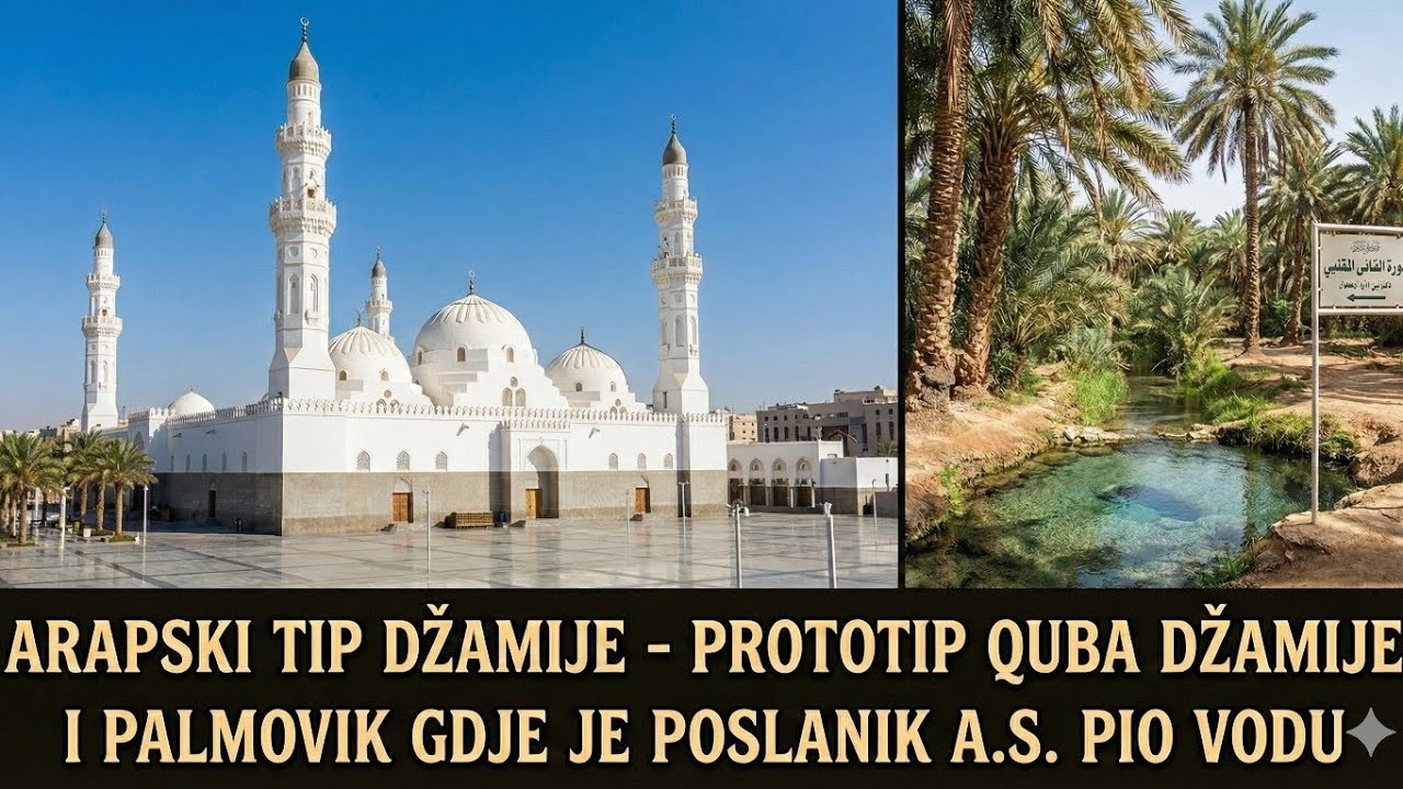 Arapski tip džamije - prototip Qubaa i palmovik gdje je Poslanik a.s. pio vodu