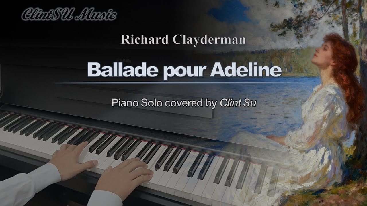 Ballade pour Adeline (Piano Solo covered by Clint Su)