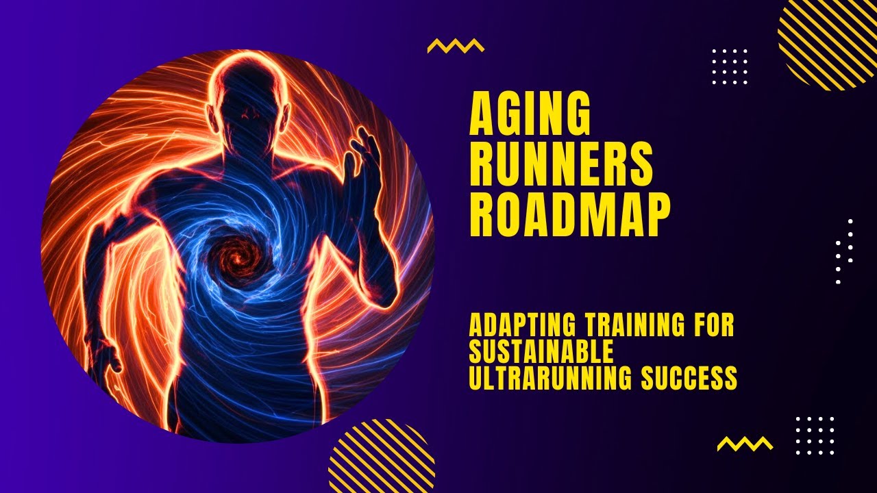 Aging Ultra Runners Roadmap - Adapting Training for Sustainable Ultrarunning Success