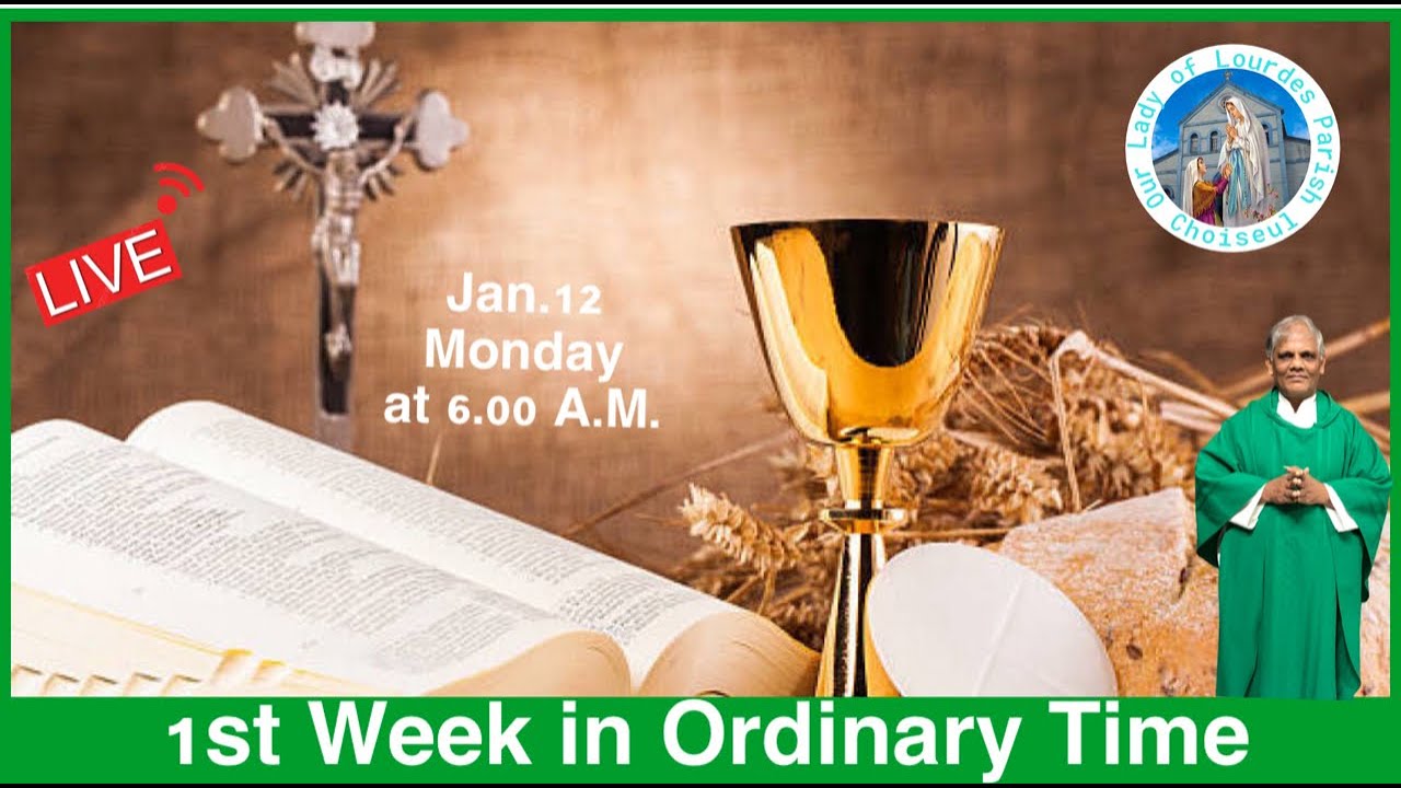 Jan.12, Monday of week 1 in Ordinary Time, Live Mass at 6.00 A.M.