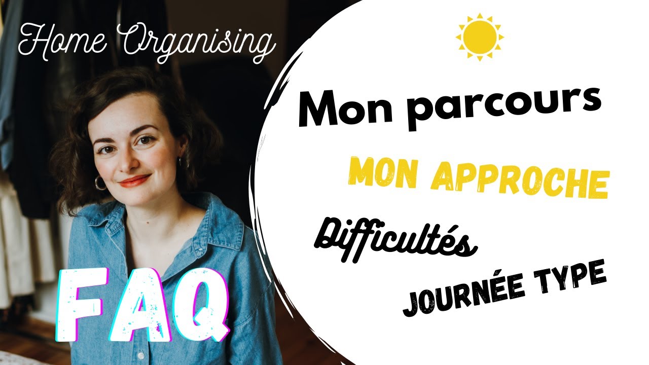 FAQ : Devenir Home Organiser ? Parcours ? Journée type ?... - ROXANE DELPY